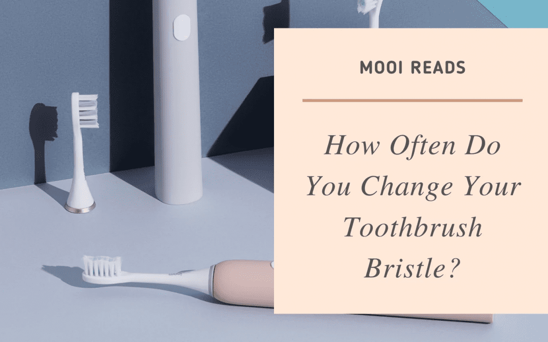 How Often Do You Change Your Toothbrush Bristle?
