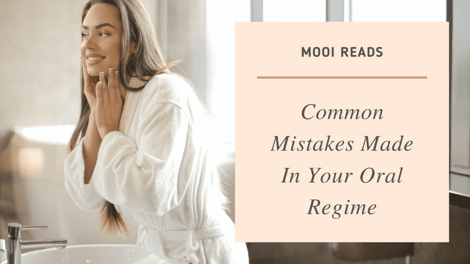 Common Mistakes Made In Your Oral Regime