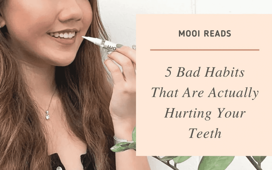 5 Bad Habits That Are Actually Hurting Your Teeth